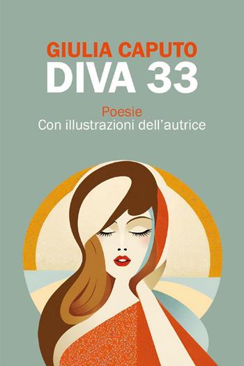 Diva 33 - Giulia Caputo - Libro Youcanprint 2024 | Libraccio.it
