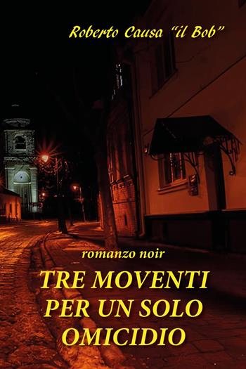 Tre moventi per un solo omicidio - Roberto Causa - Libro Youcanprint 2024 | Libraccio.it