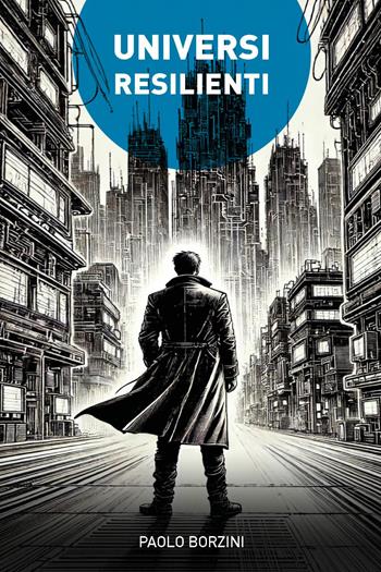 Universi resilienti - Paolo Borzini - Libro Youcanprint 2024 | Libraccio.it