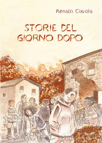 Storie del giorno dopo - Renato Ciavola - Libro Youcanprint 2024 | Libraccio.it