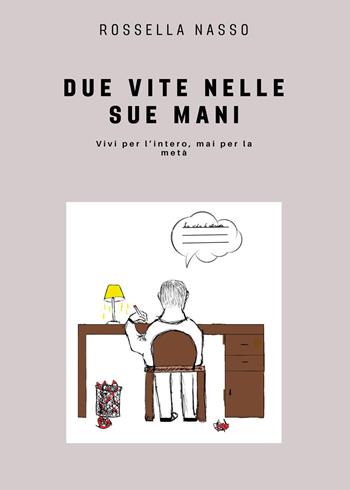Due vite nelle sue mani - Rossella Nasso - Libro Youcanprint 2024 | Libraccio.it