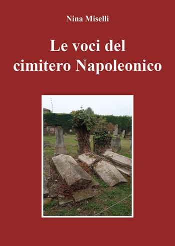 Le voci del cimitero napoleonico - Nina Miselli - Libro Youcanprint 2024 | Libraccio.it