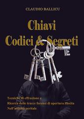 Chiavi, codici e segreti. Tecniche di effrazione e ricerca delle tracce forensi di apertura illecita nell'attività peritale
