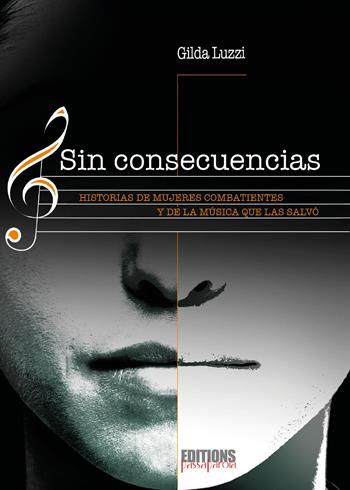 Sin consecuencias. Historias de mujeres combatientes y de la musica que las salvò - Gilda Luzzi - Libro Youcanprint 2025 | Libraccio.it