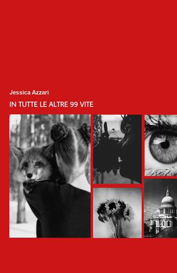 In tutte le altre 99 vite - Jessica Azzari - Libro Youcanprint 2025 | Libraccio.it