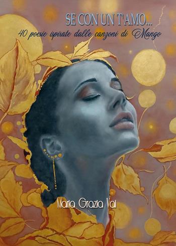 Se con un t'amo... 40 poesie ispirate dalle canzoni di Mango - Maria Grazia Vai - Libro Youcanprint 2024 | Libraccio.it
