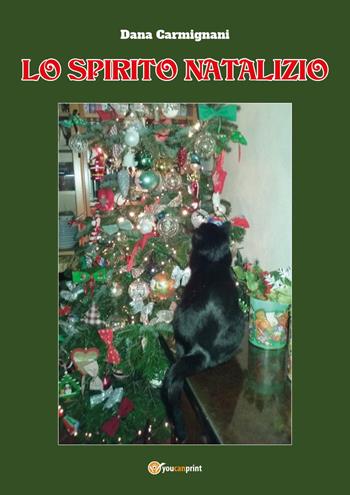 Lo spirito natalizio - Dana Carmignani - Libro Youcanprint 2024 | Libraccio.it