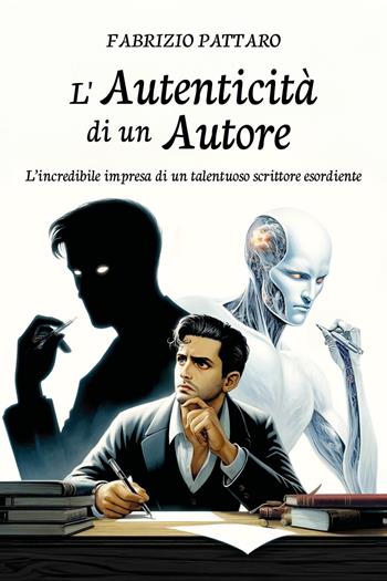 L'autenticità di un autore - Fabrizio Pattaro - Libro Youcanprint 2024 | Libraccio.it