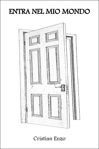 Entra nel mio mondo - Cristian Enzo - Libro Youcanprint 2025 | Libraccio.it