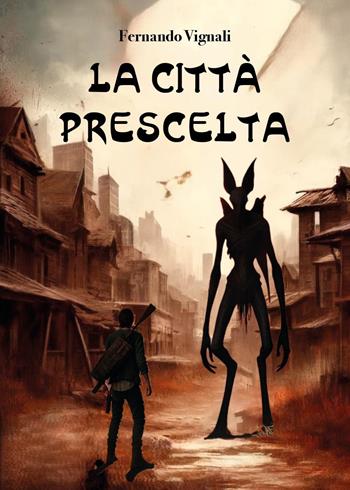 La città prescelta - Fernando Vignali - Libro Youcanprint 2024 | Libraccio.it