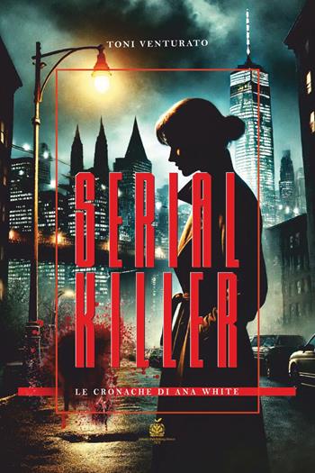Serial killer - Toni Venturato - Libro Youcanprint 2024 | Libraccio.it