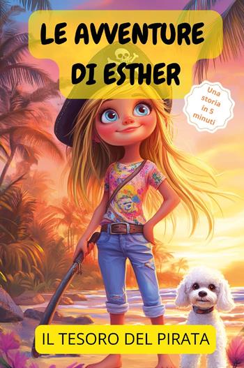 Le avventure di Esther. Il tesoro del pirata - Stella Dell'Incanto - Libro Youcanprint 2024 | Libraccio.it