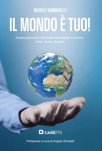 Il mondo è tuo! Guida pratica per l'internazionalizzazione d'impresa. Dove, come, quando - Michele Sammarelli - Libro Youcanprint 2024 | Libraccio.it