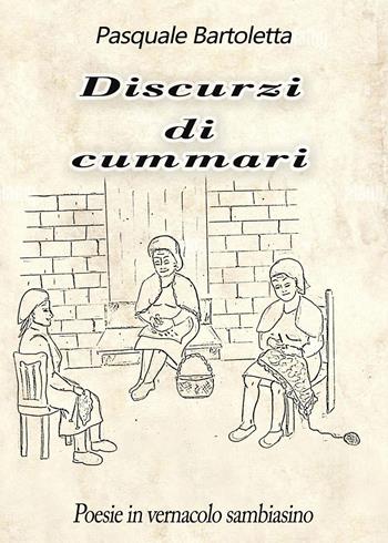 Discurzi di cummari - Pasquale Bartoletta - Libro Youcanprint 2024 | Libraccio.it