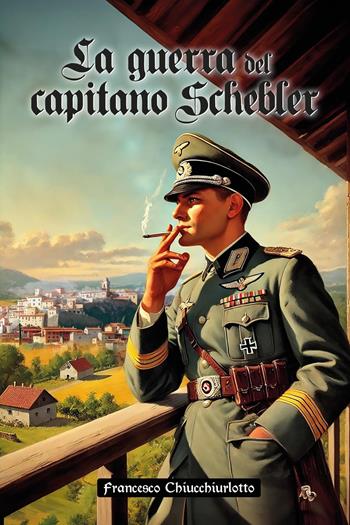 La guerra del capitano Schebler - Francesco Chiucchiurlotto - Libro Youcanprint 2024 | Libraccio.it