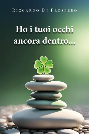 Ho i tuoi occhi ancora dentro... - Riccardo Di Prospero - Libro Youcanprint 2024 | Libraccio.it