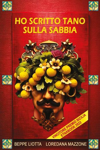 Ho scritto Tano sulla sabbia - Beppe Liotta, Loredana Mazzone - Libro Youcanprint 2024 | Libraccio.it