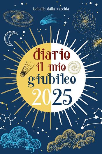 Diario il mio giubileo 2025 - Isabella Dalla Vecchia - Libro Youcanprint 2024 | Libraccio.it