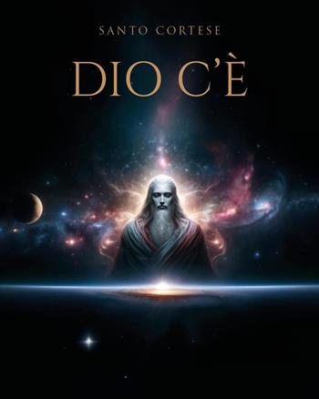 Dio c'è - Santo Cortese - Libro Youcanprint 2025 | Libraccio.it