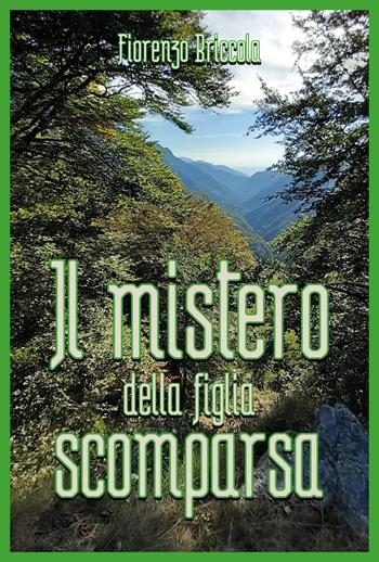 Il mistero della figlia scomparsa - Fiorenzo Briccola - Libro Youcanprint 2024 | Libraccio.it