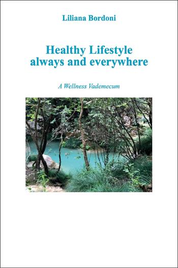 Healthy lifestyle always and everywhere - Liliana Bordoni - Libro Youcanprint 2025 | Libraccio.it