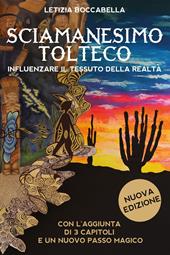 Sciamanesimo tolteco. Influenzare il tessuto della realtà