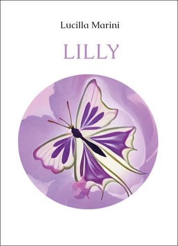 Lilly - Lucilla Marini - Libro Youcanprint 2024 | Libraccio.it