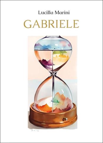 Gabriele - Lucilla Marini - Libro Youcanprint 2024 | Libraccio.it
