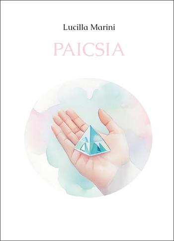 Paicsia - Lucilla Marini - Libro Youcanprint 2024 | Libraccio.it