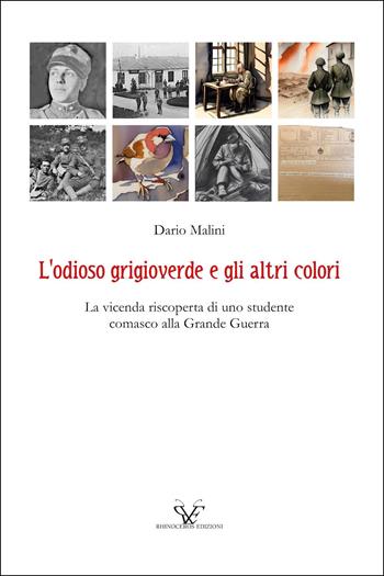 L'odioso grigioverde e gli altri colori. La vicenda riscoperta di uno studente comasco alla Grande Guerra - Dario Malini - Libro Youcanprint 2025 | Libraccio.it