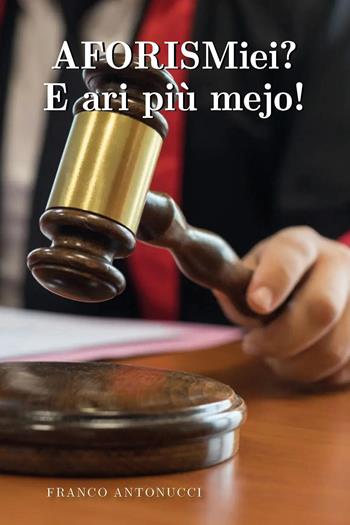 Aforismiei? E ari più mejo! - Franco Antonucci - Libro Youcanprint 2025 | Libraccio.it