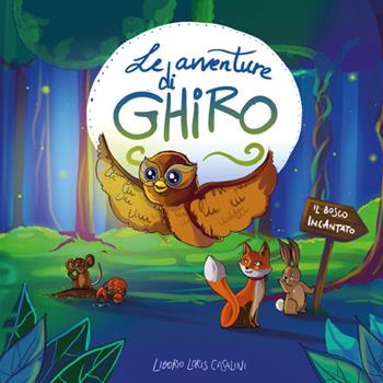 Le avventure di Ghiro - Liborio Loris Casalini - Libro Youcanprint 2025 | Libraccio.it