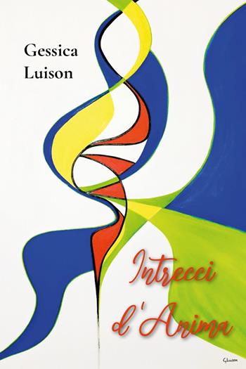 Intrecci d'anima - Gessica Luison - Libro Youcanprint 2025 | Libraccio.it