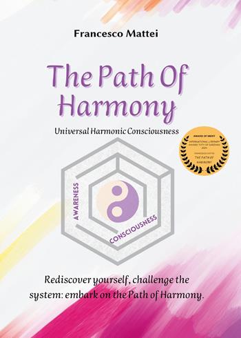 The path of harmony. Universal harmonic consciousness - Francesco Mattei - Libro Youcanprint 2025 | Libraccio.it