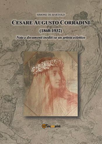 Cesare Augusto Corradini (1860-1932). Note e documenti inediti su artista eclettico - Simone De Bartolo - Libro Youcanprint 2024 | Libraccio.it