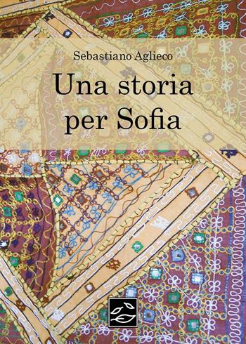 Una storia per Sofia - Sebastiano Aglieco - Libro Youcanprint 2025 | Libraccio.it