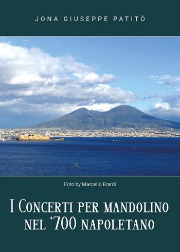 I concerti per mandolino nel '700 napoletano - Jona Giuseppe Patitò - Libro Youcanprint 2025 | Libraccio.it