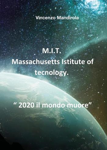 M.I.T. Massachusetts Institute of Technology - Vincenzo Mandirola - Libro Youcanprint 2024 | Libraccio.it