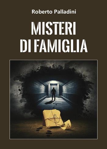 Misteri di famiglia - Roberto Palladini - Libro Youcanprint 2025 | Libraccio.it