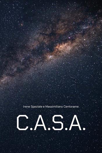 C.a.s.a. - Irene Speziale, Massimiliano Centorame - Libro Youcanprint 2024 | Libraccio.it