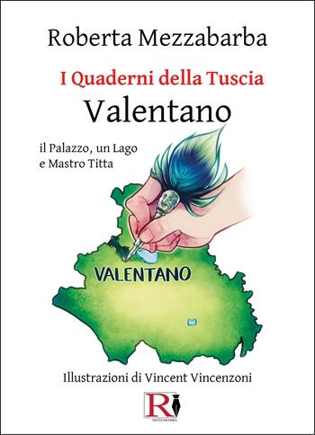 I quaderni della Tuscia. Valentano il Palazzo, un Lago e Mastro Titta. Vol. 11 - Roberta Mezzabarba - Libro Youcanprint 2025 | Libraccio.it