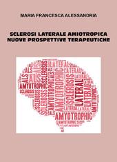 Sclerosi laterale aminotropica. Nuove prospettive terapeutiche