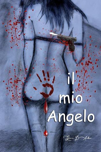 Il mio angelo - Giovanni D'Andrea - Libro Youcanprint 2025 | Libraccio.it