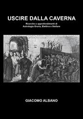 Uscire dalla caverna. Ricerche e approfondimenti di astrologia oraria, elettiva e stellare