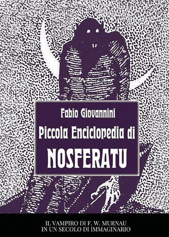 Piccola enciclopedia di Nosferatu - Fabio Giovannini - Libro Youcanprint 2024 | Libraccio.it