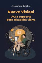 Nuove visioni. L'AI a supporto della disabilità visiva