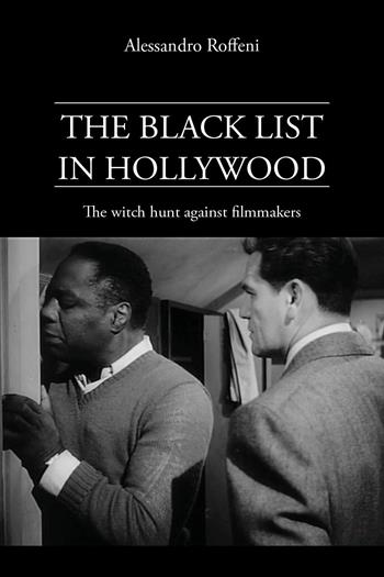 The black list in Hollywood. The witch hunt against filmmakers - Alessandro Roffeni - Libro Youcanprint 2025 | Libraccio.it