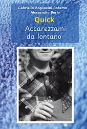 Quick. Accarezzami da lontano