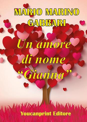 Un amore di nome «Gianna» - Mario Marino Gabbari - Libro Youcanprint 2025 | Libraccio.it