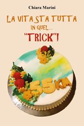 La vita sta tutta in quel... "trick"!
